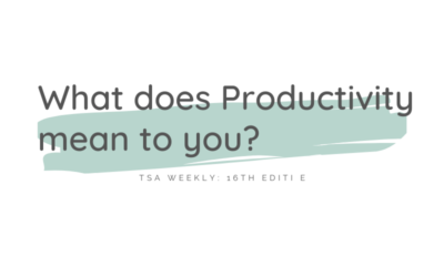 TSA Weekly: What does Productivity mean to you?