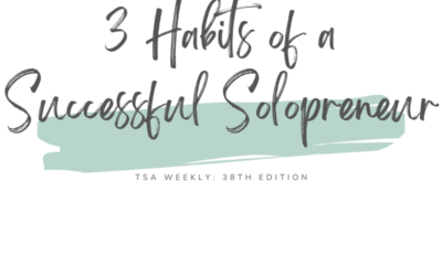 TSA Weekly: Three Habits of a Successful Solopreneur