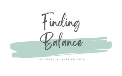 TSA Weekly: Finding Balance