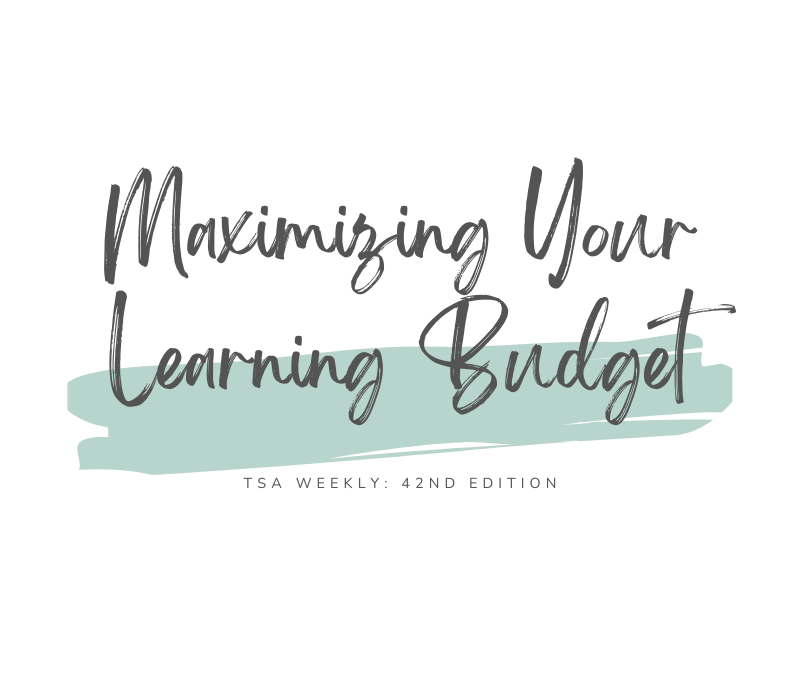 TSA Weekly: Maximizing Your Learning Budget