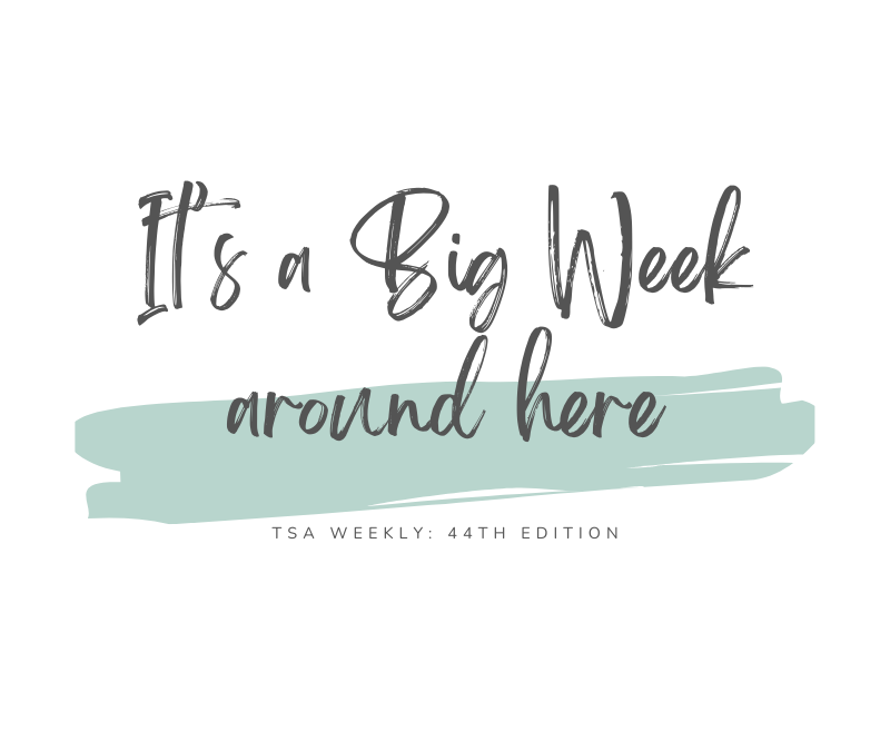TSA Weekly: It’s a Big Week around here