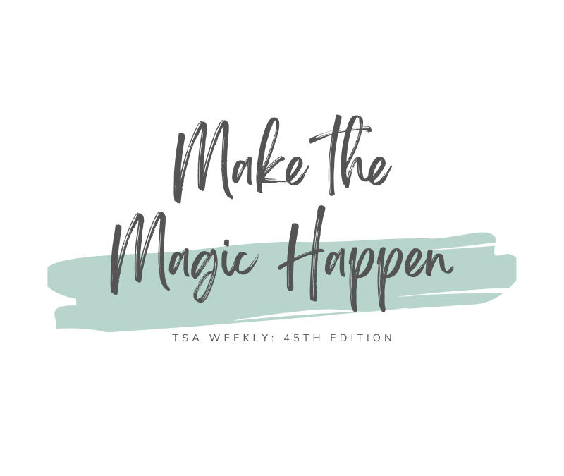 TSA Weekly: Make the Magic Happen