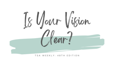 TSA Weekly: Is Your Vision Clear?