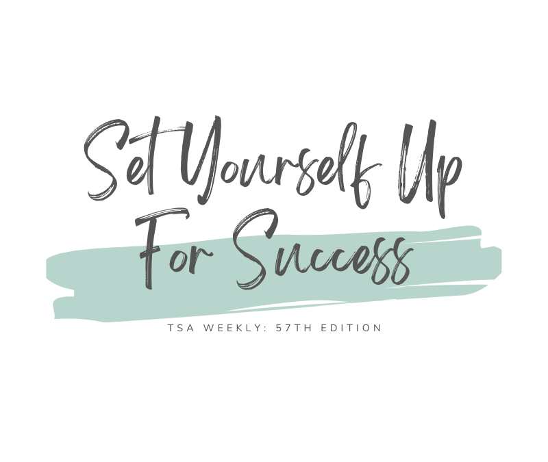 TSA Weekly: Set Yourself Up For Success