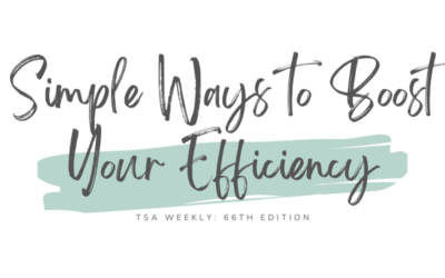 TSA Weekly: Simple Ways to Boost Your Efficiency