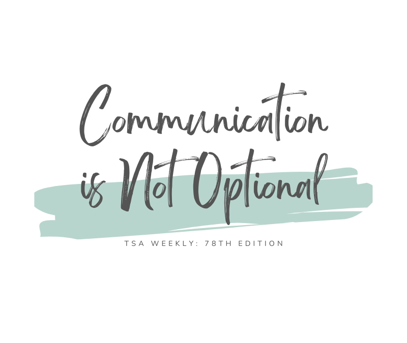 TSA Weekly | Communication is Not Optional