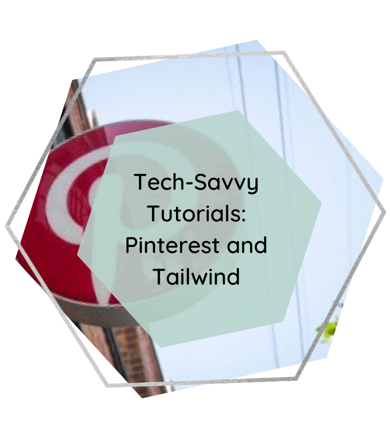 Tech-Savvy Tutorials: Pinterest and Tailwind