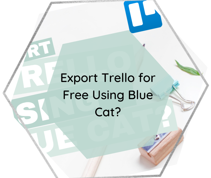 Export Trello for Free Using Blue Cat?