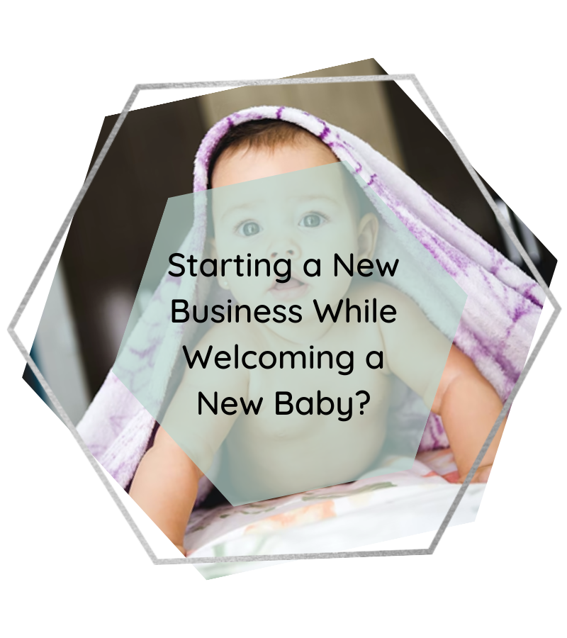 Starting a New Business While Welcoming a New Baby? Follow These Tips