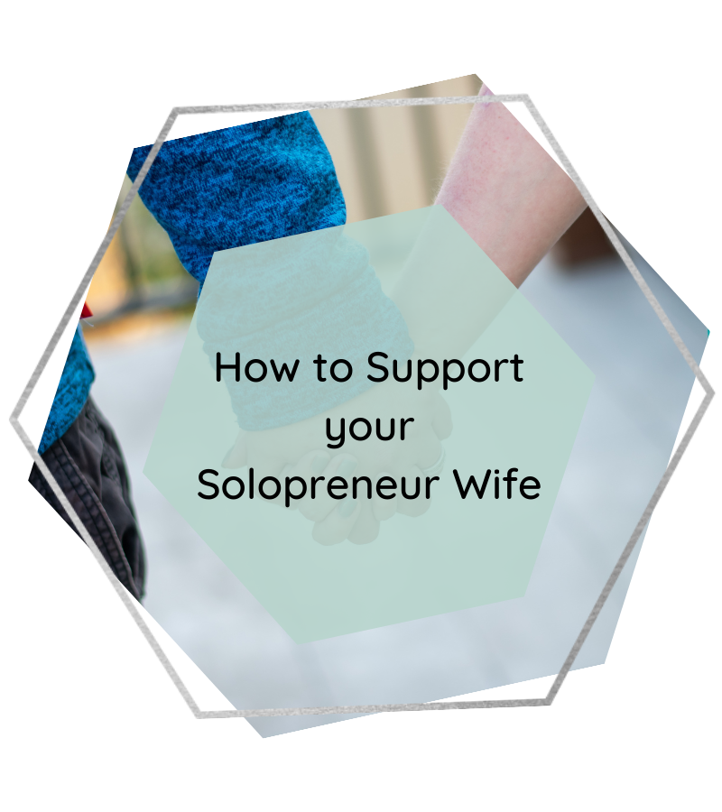 How to Support Your Solopreneur Wife