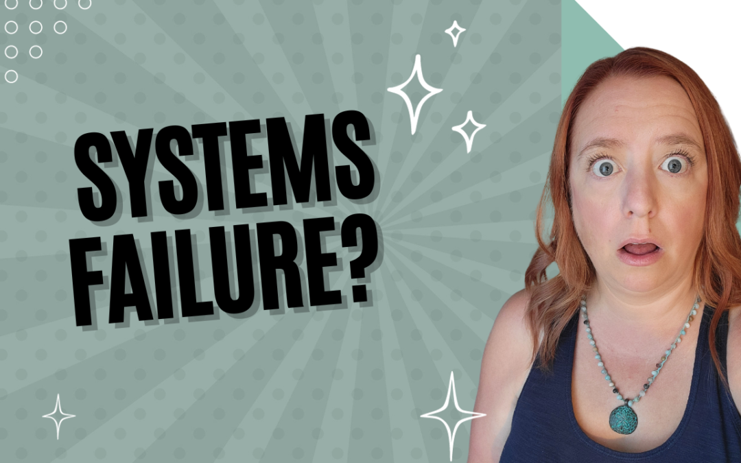 Are Your Systems Failing You?