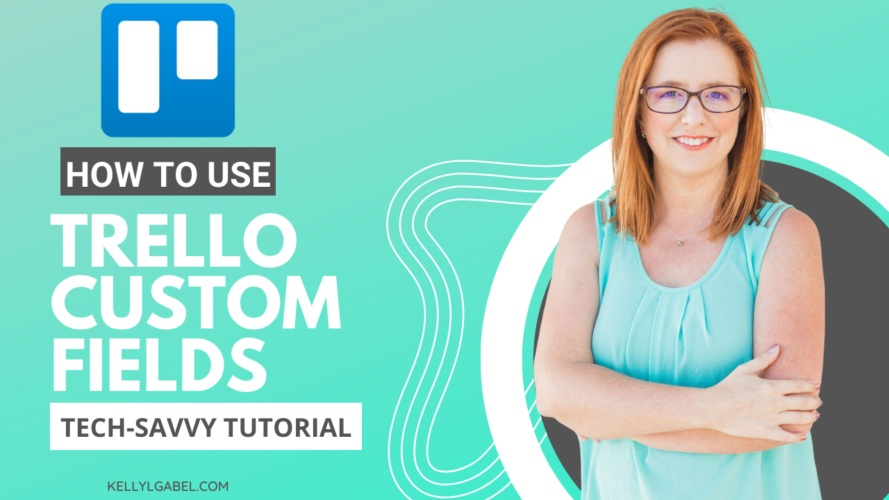 Using Trello Custom Fields Kelly L Gabel Tech Savvy Business Mentor 9955