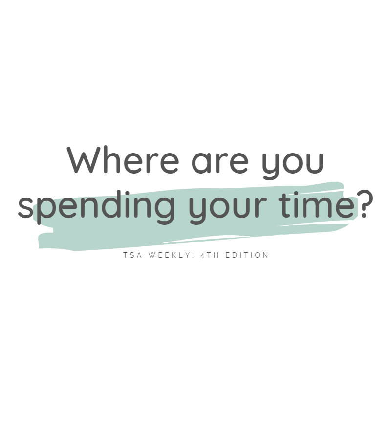 TSA Weekly: Where are you spending your time?