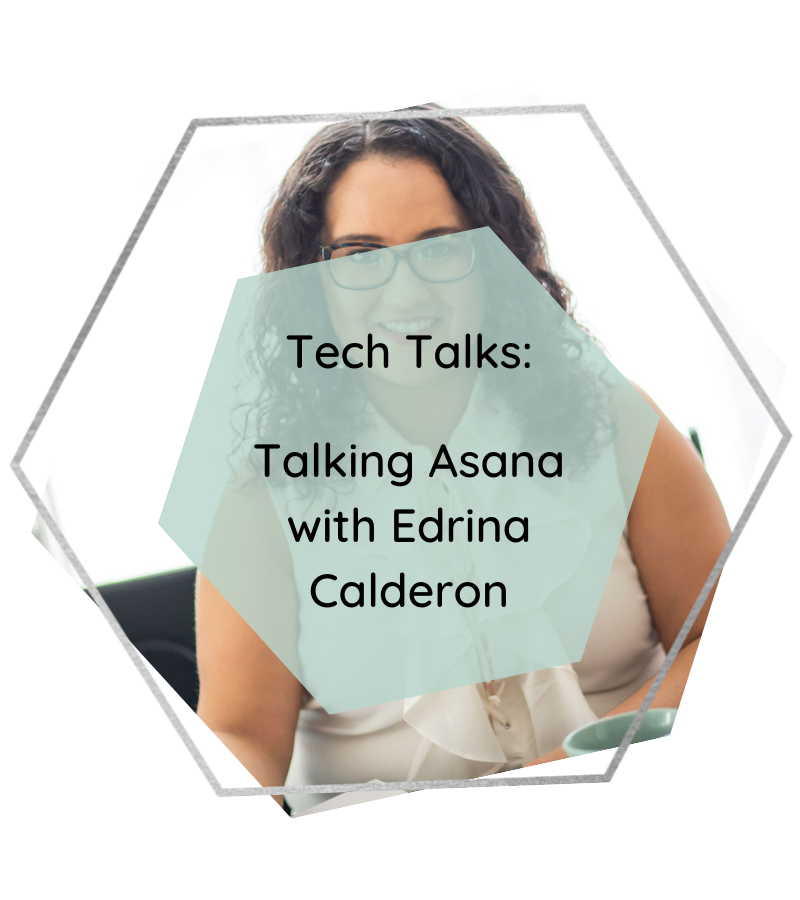 Tech Talks: Talking Asana w/ Edrina Calderon