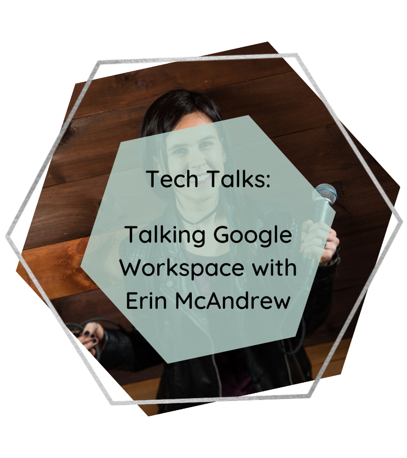 Tech Talks: Talking Google Workspace w/ Erin McAndrew