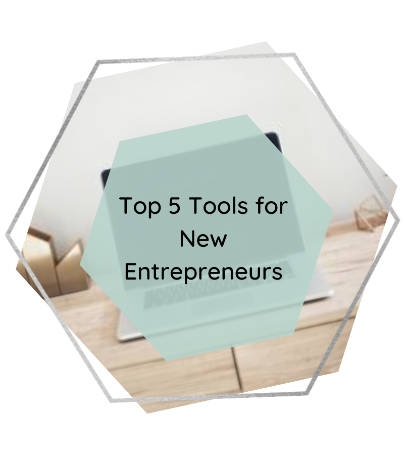Top 5 Tools for New Entrepreneurs